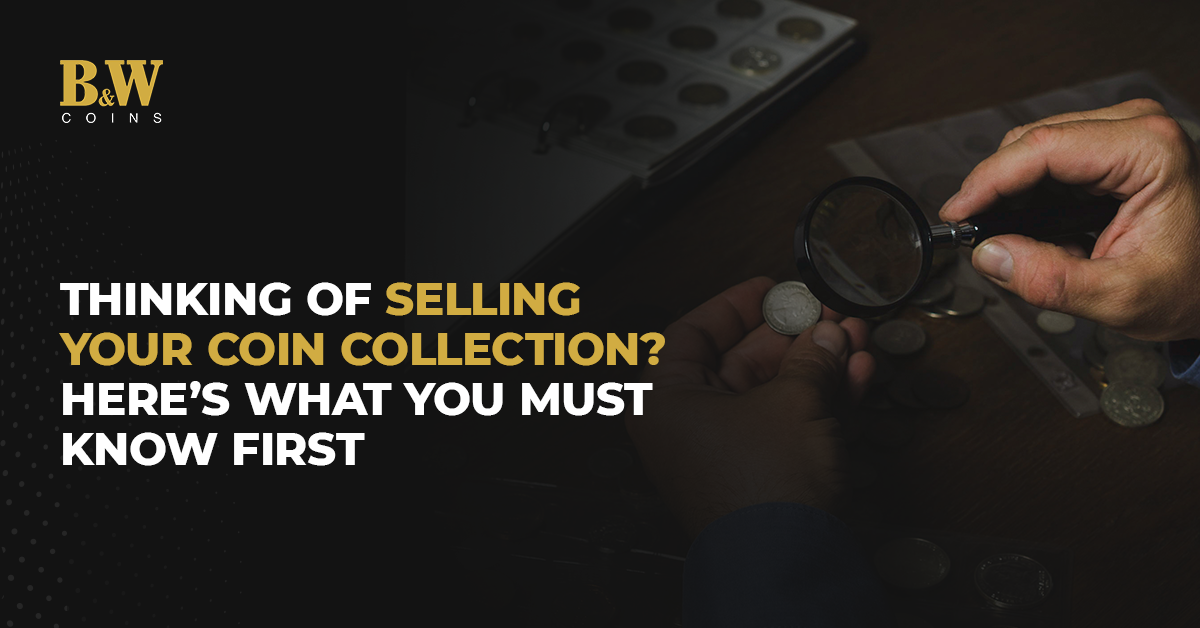 Thinking of Selling Your Coin Collection Here’s What You Must Know First